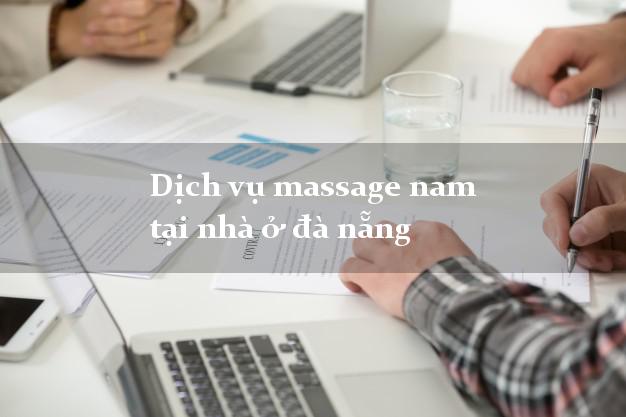 Dịch vụ massage nam tại nhà ở đà nẵng