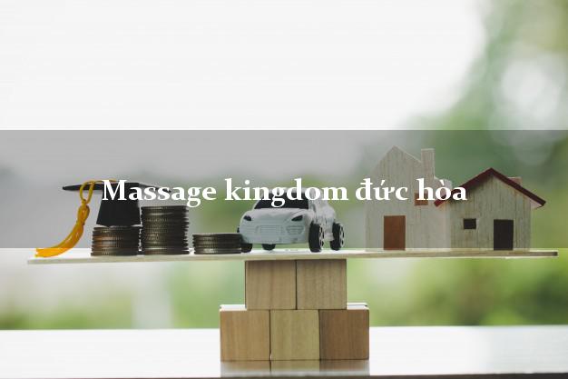 Massage kingdom đức hòa