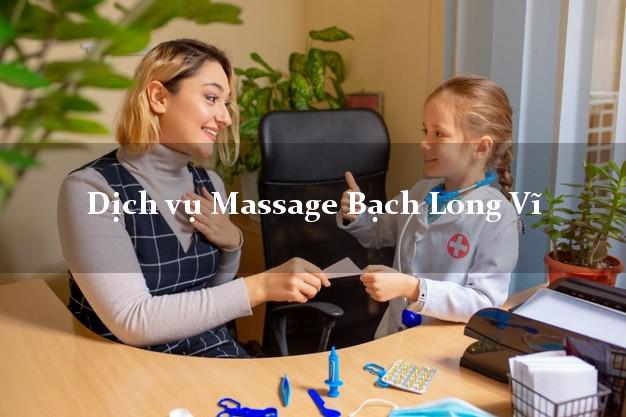 Dịch vụ Massage Bạch Long Vĩ Hải Phòng uy tín