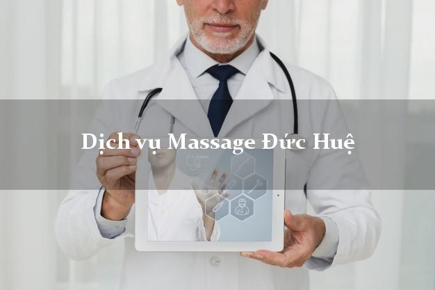 Dịch vụ Massage Đức Huệ Long An tận nơi