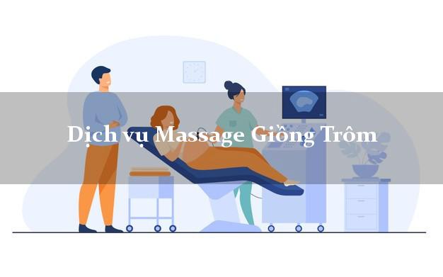 Dịch vụ Massage Giồng Trôm Bến Tre tận nơi