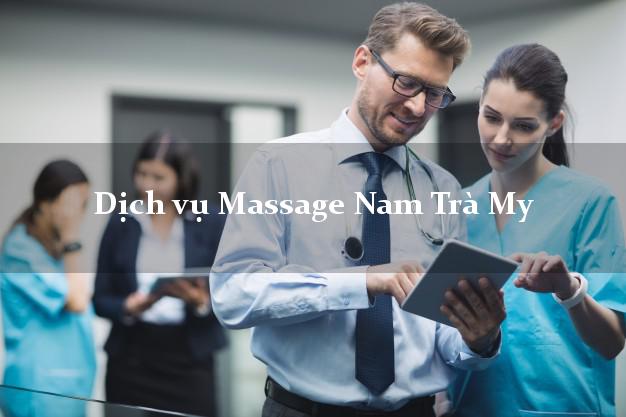 Dịch vụ Massage Nam Trà My Quảng Nam giá rẻ