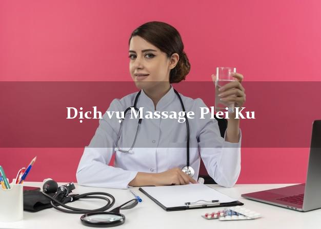 Dịch vụ Massage Plei Ku Gia Lai tại nhà