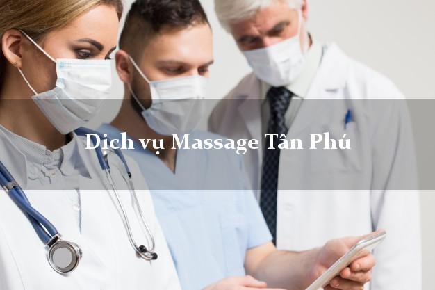 Dịch vụ Massage Tân Phú Đồng Nai tại nhà