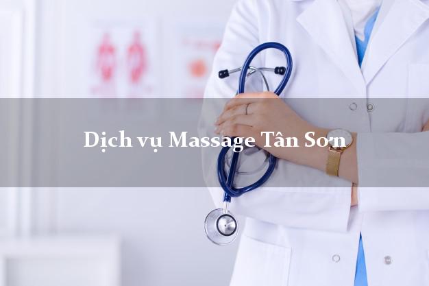 Dịch vụ Massage Tân Sơn Phú Thọ giá rẻ