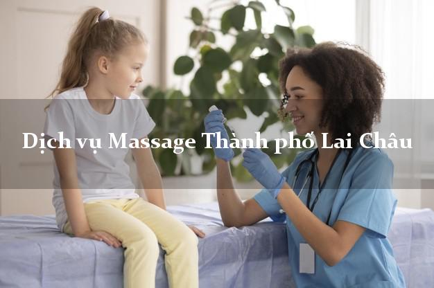 Dịch vụ Massage Thành phố Lai Châu giá rẻ