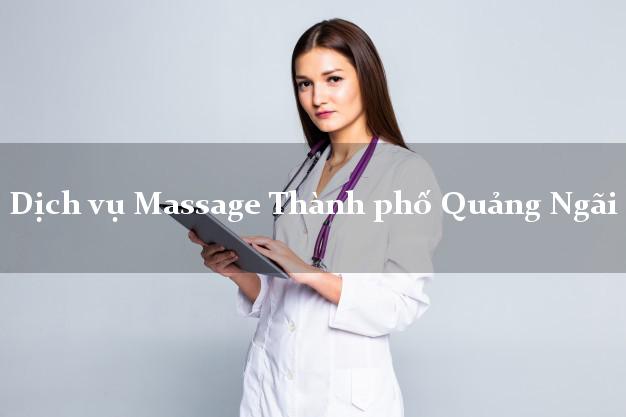 Dịch vụ Massage Thành phố Quảng Ngãi giá rẻ