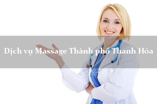 Dịch vụ Massage Thành phố Thanh Hóa AZ