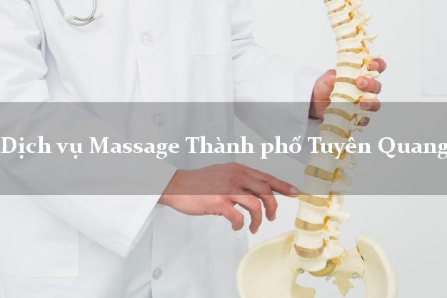 Dịch vụ Massage Thành phố Tuyên Quang tại nhà