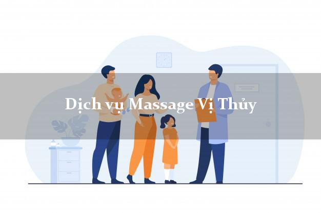 Dịch vụ Massage Vị Thủy Hậu Giang uy tín