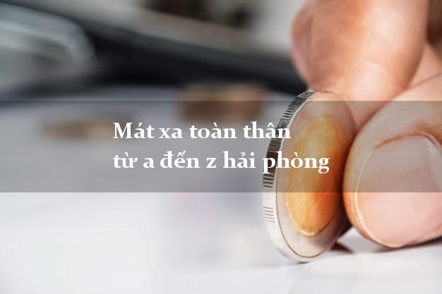 Mát xa toàn thân từ a đến z hải phòng