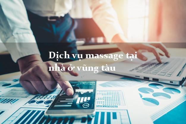 Dịch vụ massage tại nhà ở vũng tàu