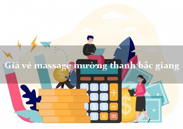 Giá vé massage mường thanh bắc giang
