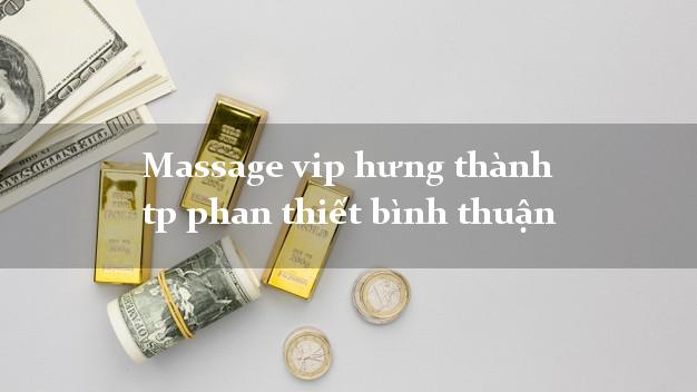 Massage vip hưng thành tp phan thiết bình thuận